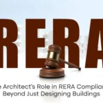 The Architect’s Role in RERA Compliance: Beyond Just Designing Buildings