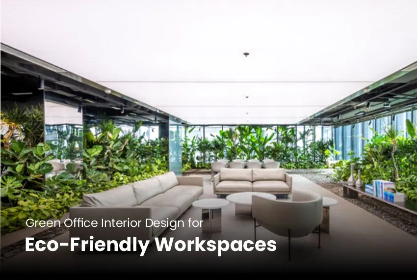 Green Office Interior Design for Eco-Friendly Workspaces